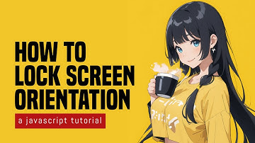 Lock Screen Orientation In HTML Javascript