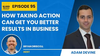 How Taking Action Will Achieve The Best Results in Business with Adam Devine