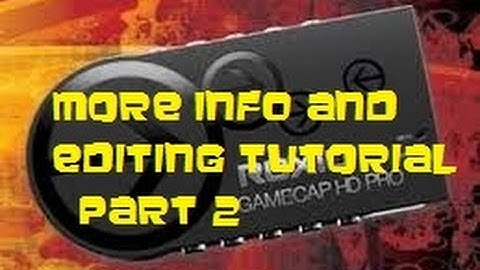 Roxio Game Capture HD PRO Editing Tutorial (Part 2)