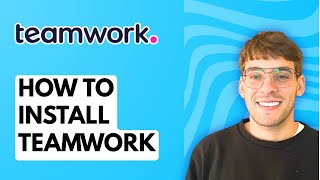 How to Install Teamwork [2026 Full Guide]