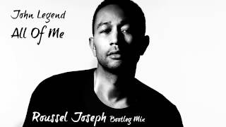 John Legend - All Of Me (Roussel Joseph Bootleg Mix) (FREE DOWNLOAD)