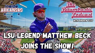Former LSU Pitcher Matthew Beck On Life in the SEC, Facing Arkansas &amp; Playing For Paul Mainieri