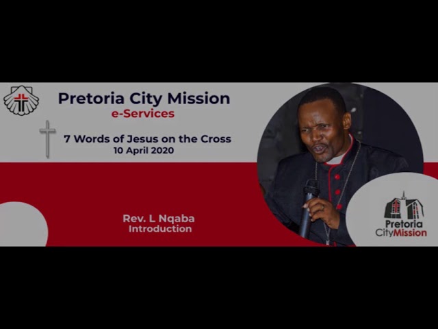 Pretoria City Mission - 7 Words of Jesus on the Cross 2020