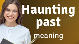 Understanding Haunting Past: An English Learning Guide