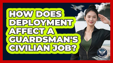 How Does Deployment Affect A Guardsman