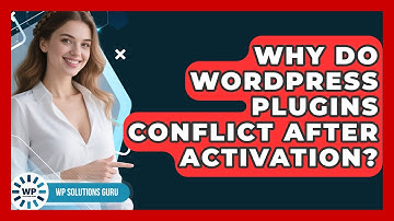 Why Do WordPress Plugins Conflict After Activation? - WP Solutions Guru