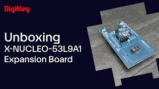 STMicroelectronics - X-NUCLEO-53L9A1- Unboxing | DigiKey