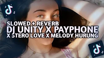 DJ UNITY X PAYPHONE X STERO LOVE X MELODY HURUNG SLOWED REVERB || VIRAL TIKTOK DJ UNITY X PAYPHONE X STERO LOVE X MELODY HURUNG SLOWED REVERB || VIRAL TIKTOK