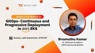 Whizlabs Webinar | GitOps - Continuous and Progressive Deployment in AWS EKS | Sivamuthu Kumar Net Worth