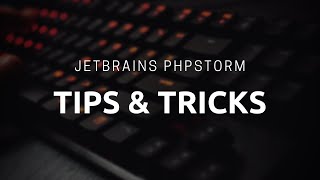 Some PHPStorm Tips and Tricks.