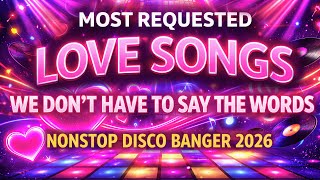 WE DON’T HAVE TO SAY THE WORDS - MOST ENGLISH LOVE SONGS REMIX 2026