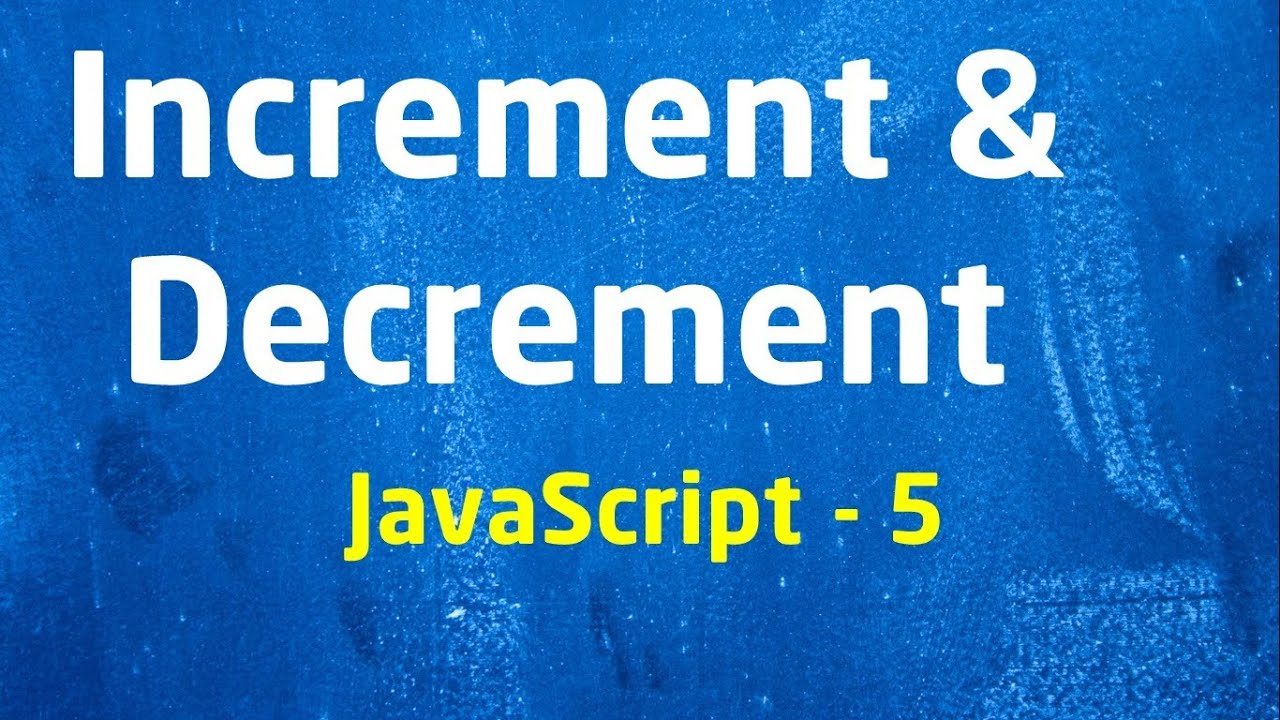 Beginner JavaScript - 5 Increment & Decrement - LearnWithSaad - YouTube