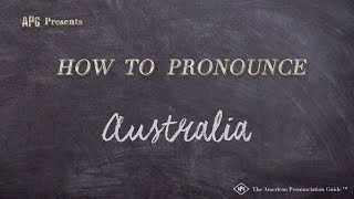 How to Pronounce Australia (Real Life Examples!)