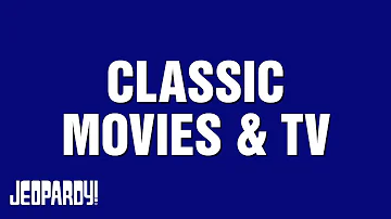 Classic Movies & TV | JEOPARDY!