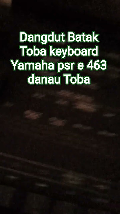 style dangdoet keyboard Yamaha psr 463 danau Toba