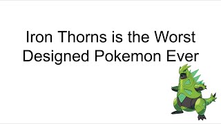 A PowerPoint about why Iron Thorns is the Worst Designed Pokemon Ever