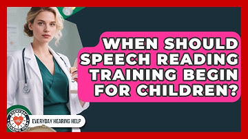 When Should Speech Reading Training Begin for Children? | Everyday Hearing Help News