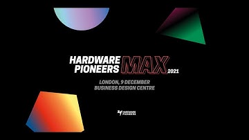 Hardware Pioneers Max 2021 - Building a Smarter World Together