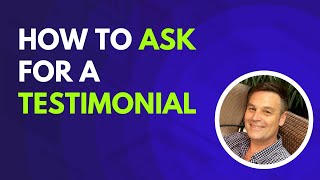 How To Ask For A Testimonial (with Examples)