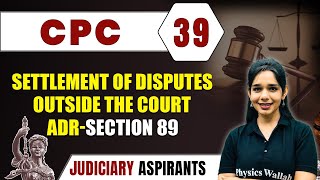 CPC 39 | Settlement Of Disputer Outside The Court-ADR-Section 89 | Major Law | CLAT, LLB