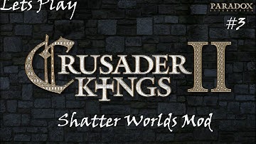 Lets Play; Crusader Kings II - Shatter Worlds Mod - Episode Three