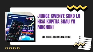 Jinsi ya Kujiunga na Soko la Hisa Kwa Aplikesheni ya DSE Mobile Trading Platform kwa Simu ya Mkononi