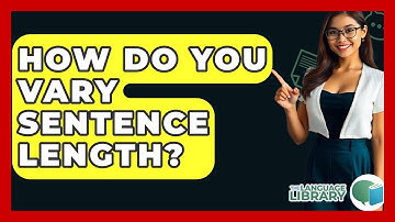 How Do You Vary Sentence Length? - The Language Library
