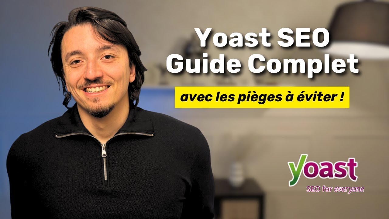 Yoast SEO pour WordPress - Guide Complet 2026 : Astuces & Pièges à Éviter