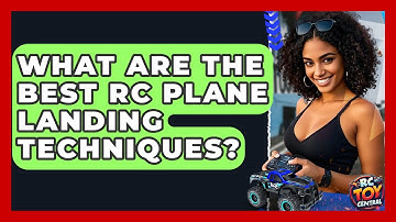 What are the best RC plane landing techniques? - RC Toy Central