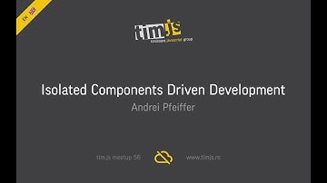tim.js meetup 56: Isolated Components Driven Development, by Andrei Pfeiffer [english]