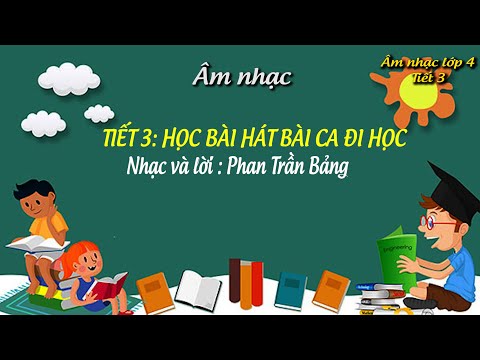 Video Âm nhạc lớp 3 tiết 3 Học hát bài BÀI CA ĐI HỌC - youtube