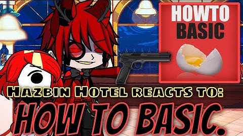 Hazbin Hotel reacts to: How to basic - Gacha Life 2 reaction. 🤣🥚