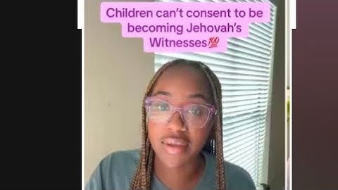 children CAN’T CONSENT to becoming Jehovah’s Witnesses