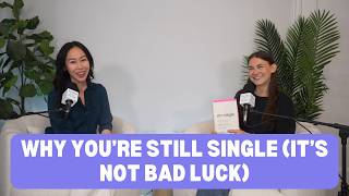 Why You’re Still Single (It’s Not Bad Luck)