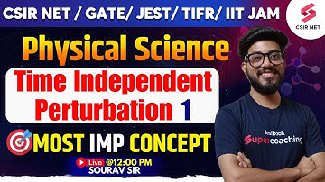 CSIR NET Dec 2023 | GATE 2024 | Physical Science | Time Independent Perturbation 1 | Sourav Sir