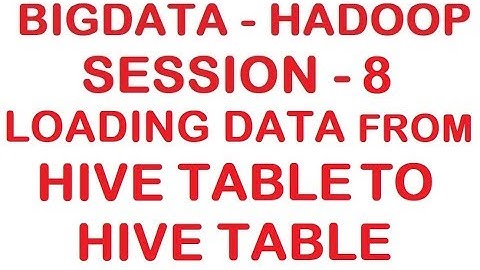 Loading data from HIVE table to HIVE table - Big data - Hadoop Tutorial - Session 8