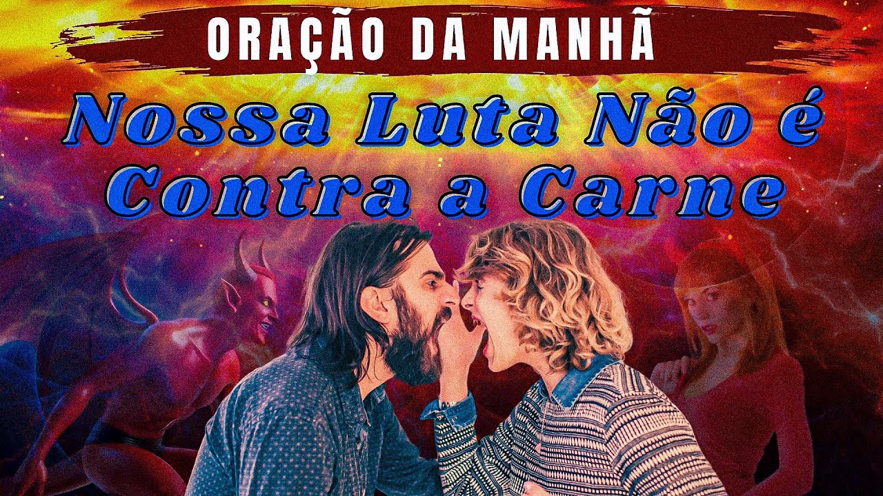 oração da manhã | Nossa Luta Não é Contra a Carne | 15 de janeiro de ...