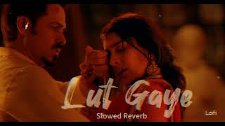 Lut Gaye Hindi Song [Slowed & Reverb] Lofi Songs #lofisong#song#instagram#music #trending#lovesong