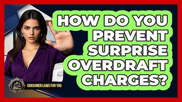 How Do You Prevent Surprise Overdraft Charges? - Consumer Laws For You