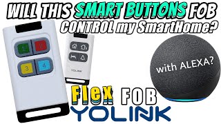 The most affordable SMART BUTTONS | Yolink FLEX FOB | You'll Thank Me!