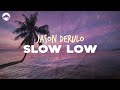Jason Derulo - Slow Low | Lyrics