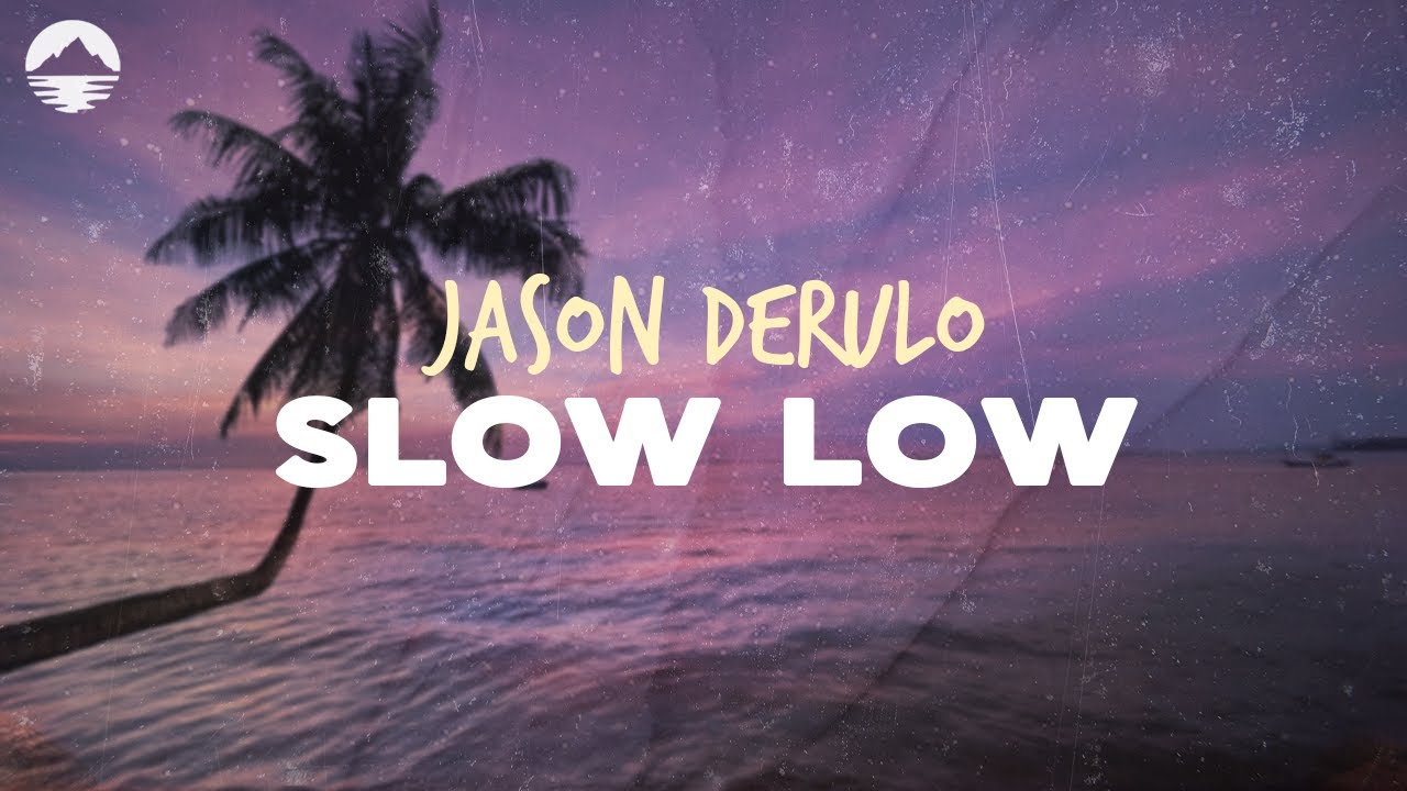 Jason Derulo   Slow Low  Lyrics