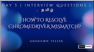 Day 5 | How to Resolve Driver Mismatch Error | Selenium Interview Questions | Tamil