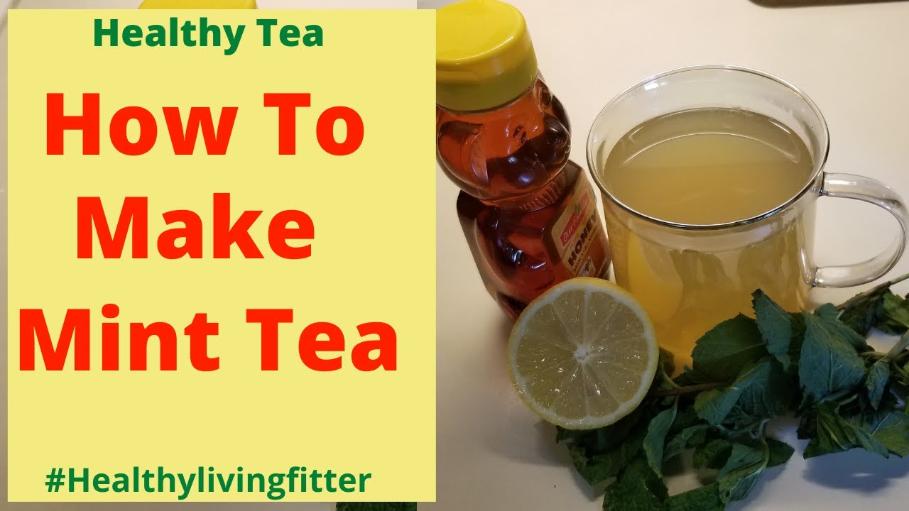 How To Make Mint Tea | Fresh Mint Tea | Healthylivingfitter. - YouTube