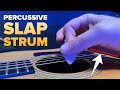 How to Strum with a Percussive &quot;Slap&quot; — A Must-Know Technique!