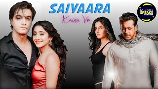 Kaira VM on 'Saiyaara Tu Saiyaara' | kartik-naira | mohsin khan | shivangi joshi