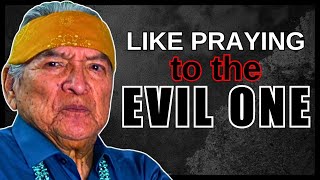 It's Like Prayer to The Evil One. Native American (Navajo) Teachings