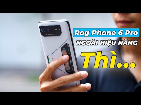 48h cùng ROG Phone 6 Pro: NGOÀI HIỆU NĂNG những mặt khác hơi …