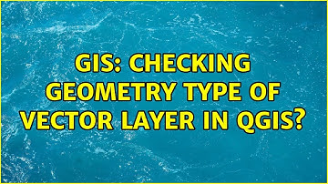 GIS: Checking geometry type of vector layer in QGIS? (2 Solutions!!)