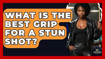 What Is The Best Grip For A Stun Shot? - Billiards Hustlers